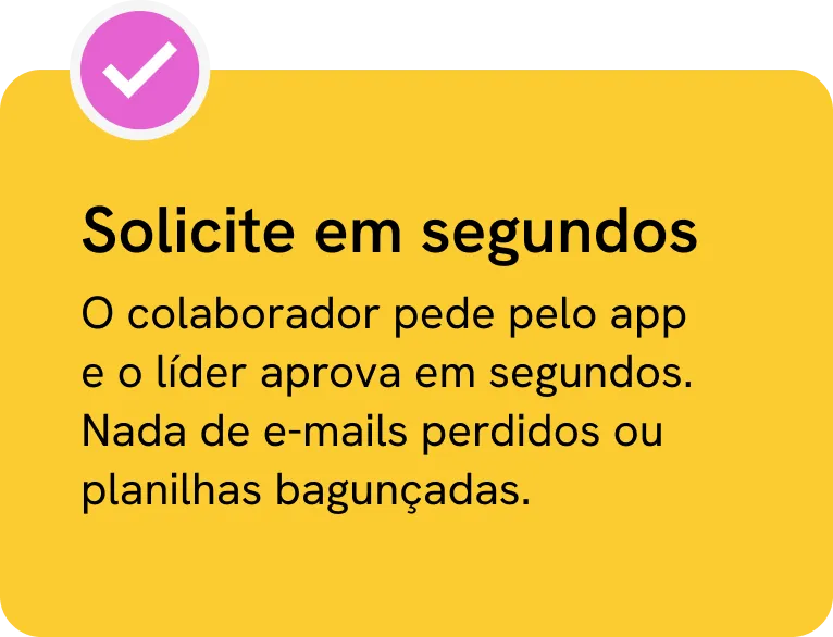 Request in seconds: employees submit vacation requests in a few taps on the app and HR receives them instantly
