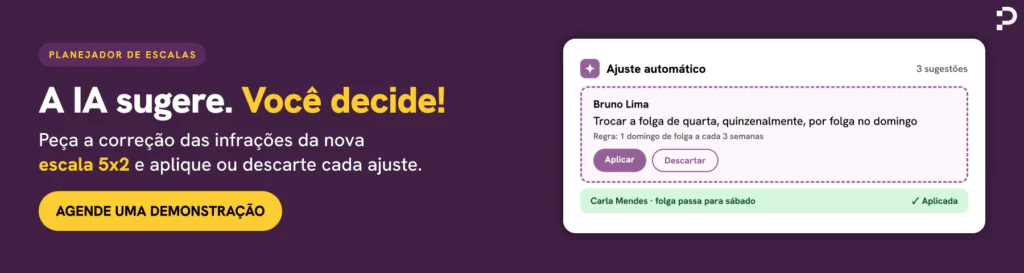 Banner: Planejador de Escalas, a IA sugere ajustes para corrigir infrações da escala 5x2 e você decide. Agende uma demonstração